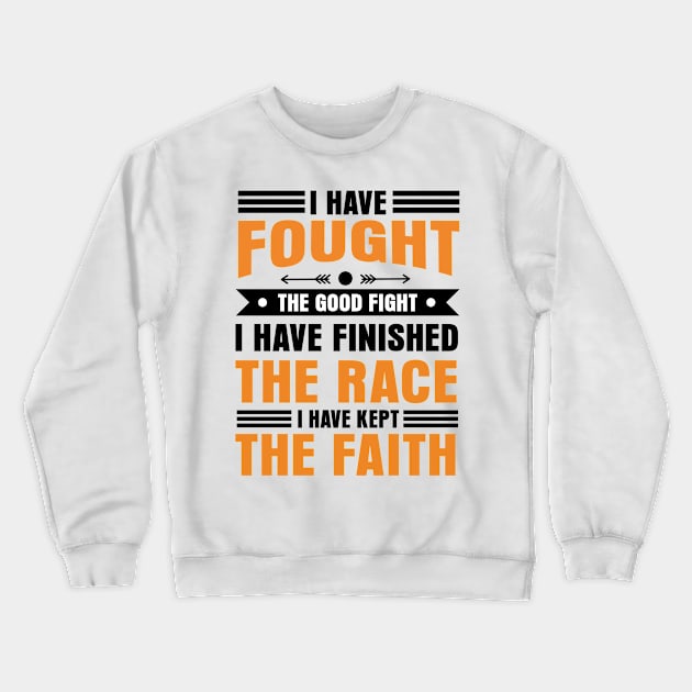 I have fought the good fight of faith Crewneck Sweatshirt by Purpose By Ethel